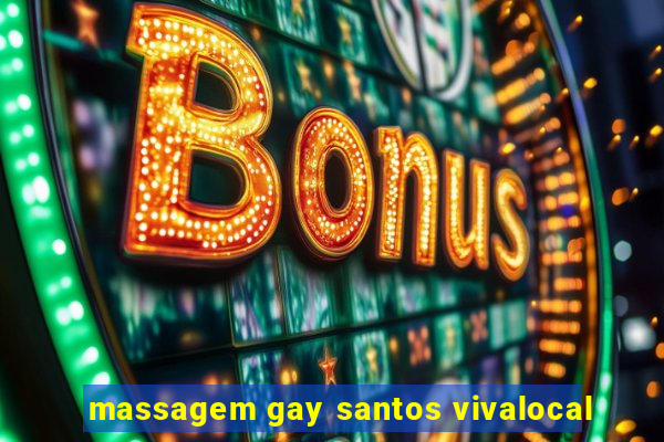 massagem gay santos vivalocal