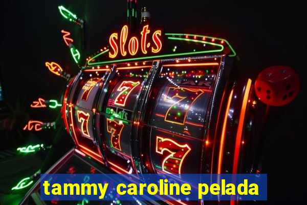 tammy caroline pelada