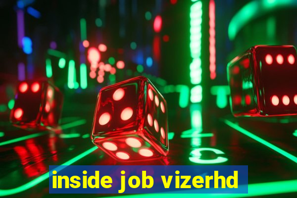 inside job vizerhd