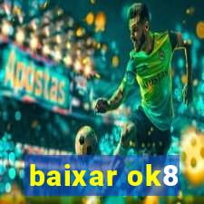 baixar ok8