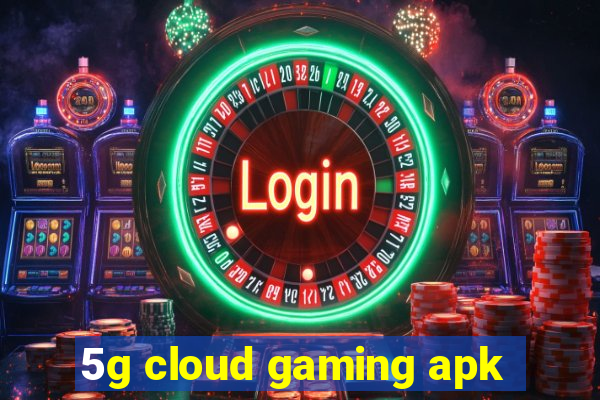 5g cloud gaming apk