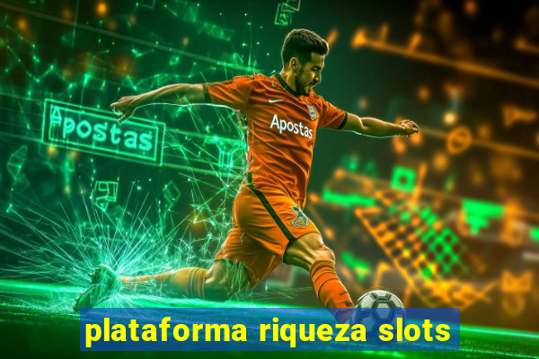 plataforma riqueza slots