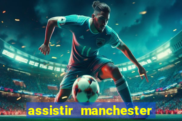 assistir manchester city ao vivo futemax