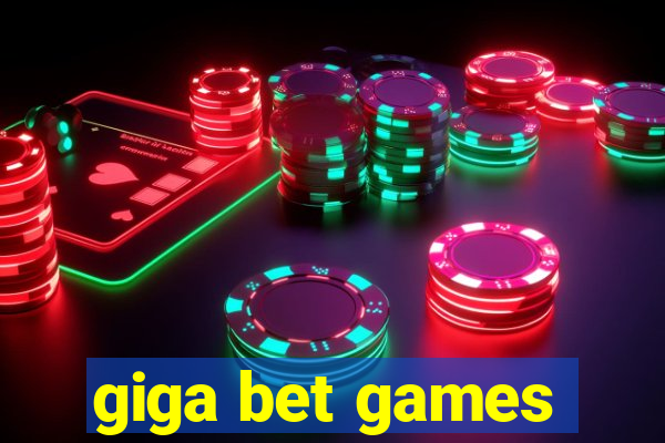 giga bet games