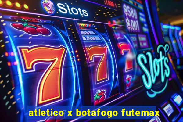 atletico x botafogo futemax