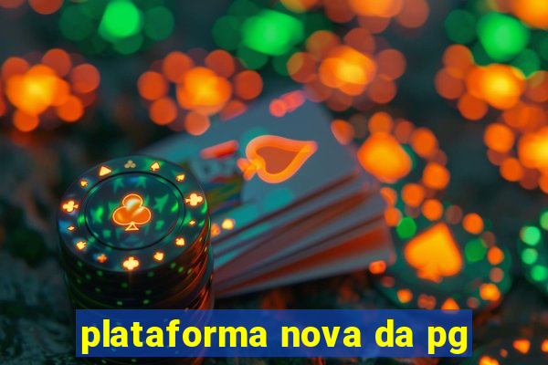 plataforma nova da pg