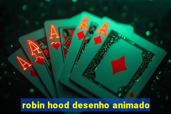 robin hood desenho animado