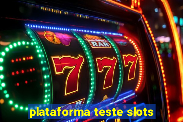 plataforma teste slots