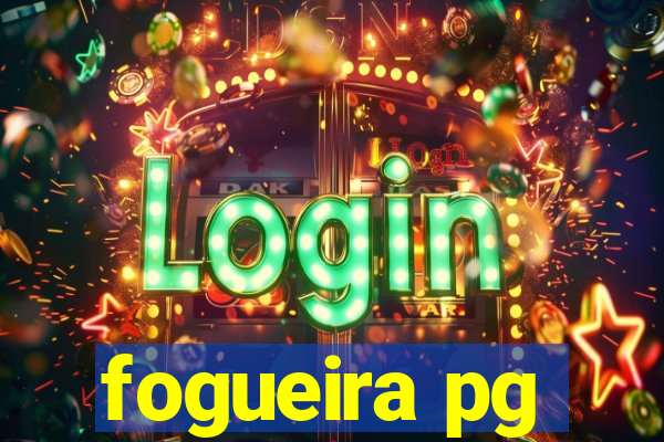 fogueira pg