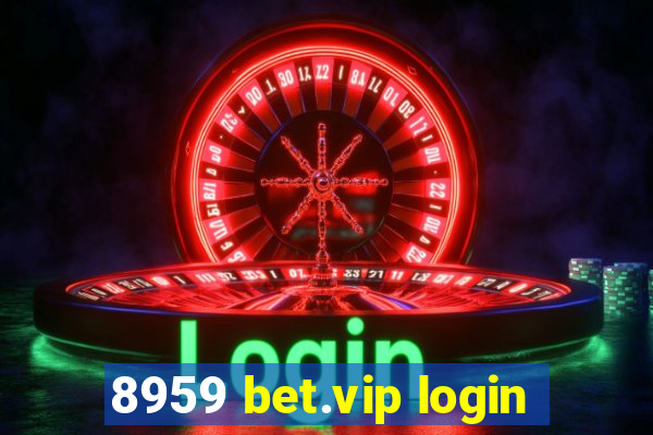 8959 bet.vip login