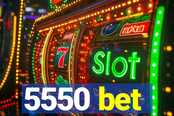 5550 bet