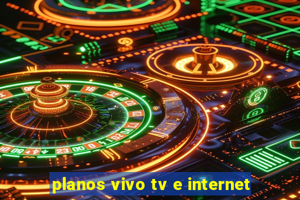 planos vivo tv e internet