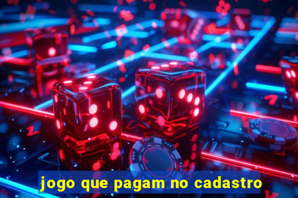 jogo que pagam no cadastro