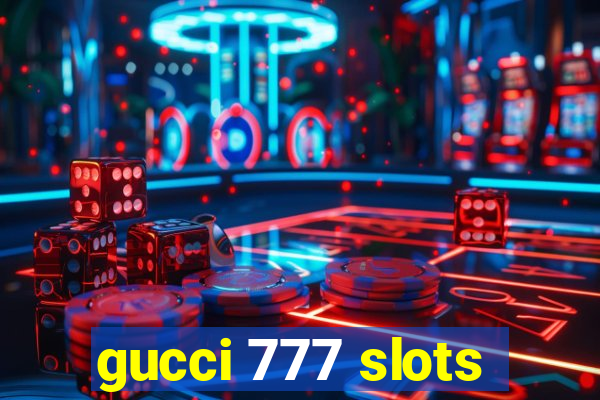 gucci 777 slots