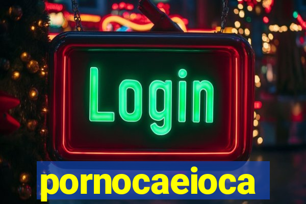 pornocaeioca