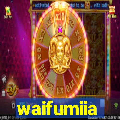 waifumiia