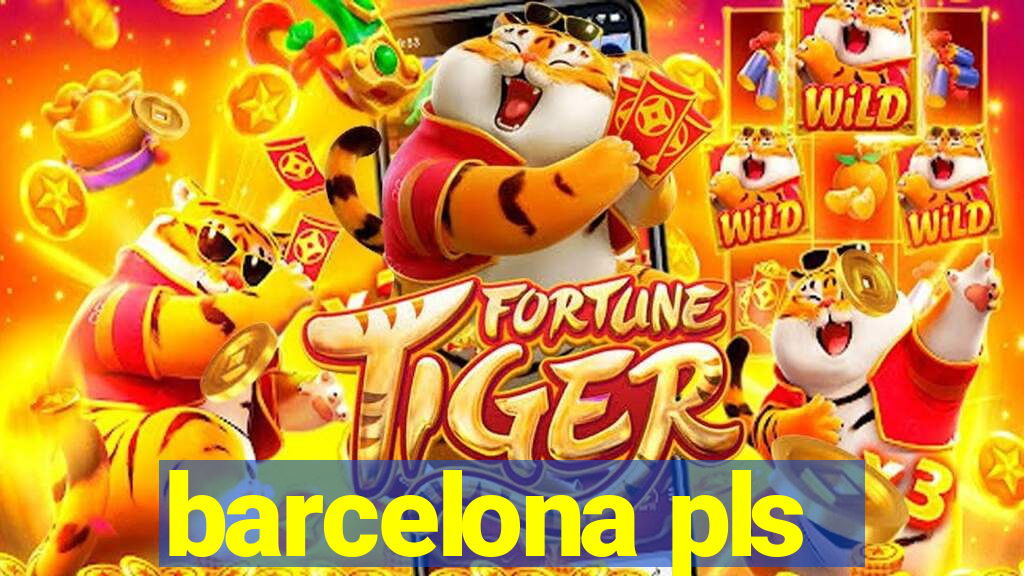 barcelona pls