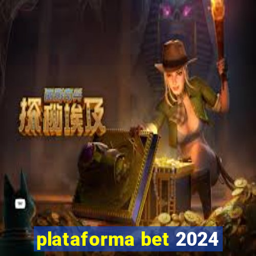 plataforma bet 2024