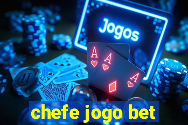 chefe jogo bet