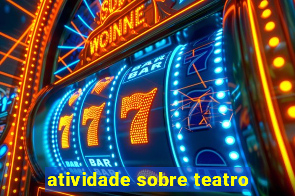 atividade sobre teatro