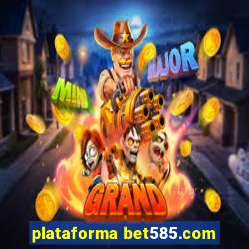 plataforma bet585.com