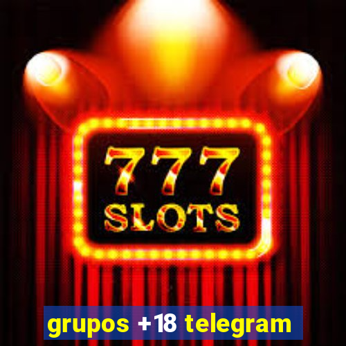 grupos +18 telegram