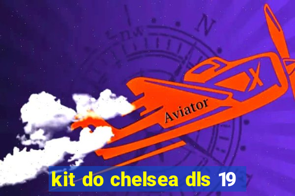 kit do chelsea dls 19