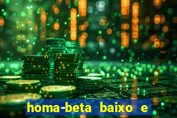 homa-beta baixo e glicose normal