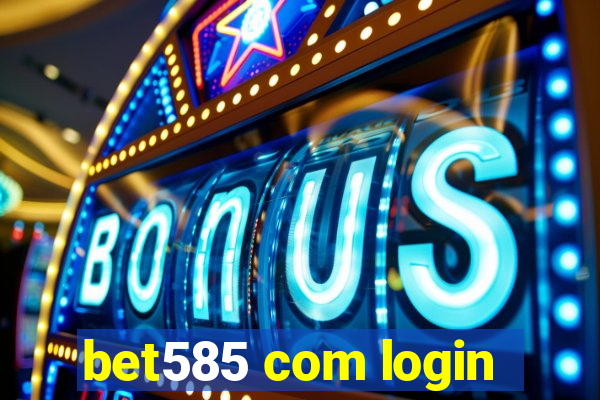 bet585 com login