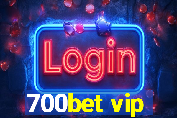 700bet vip