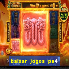 baixar jogos ps4 desbloqueado pkg