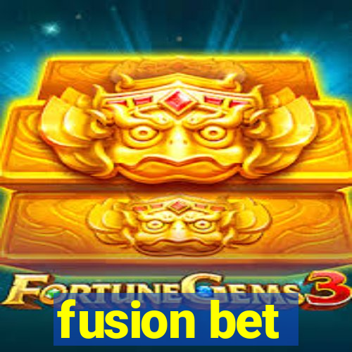 fusion bet