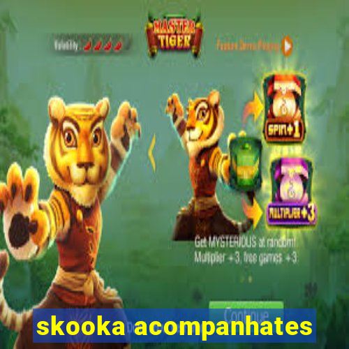 skooka acompanhates