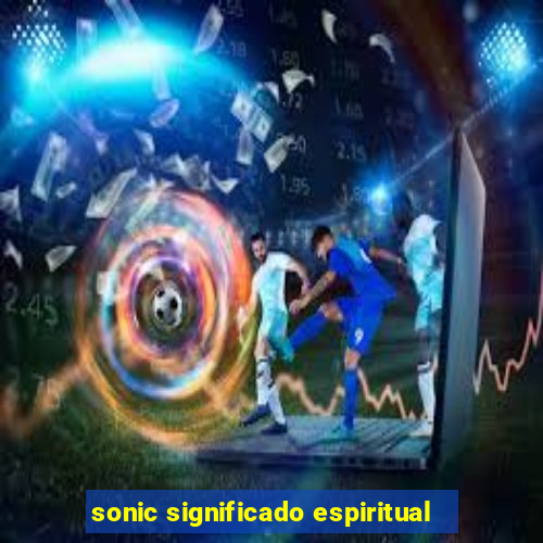 sonic significado espiritual