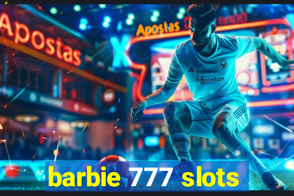 barbie 777 slots