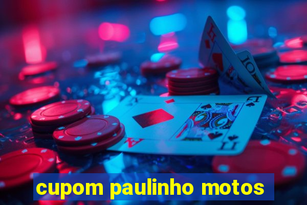 cupom paulinho motos