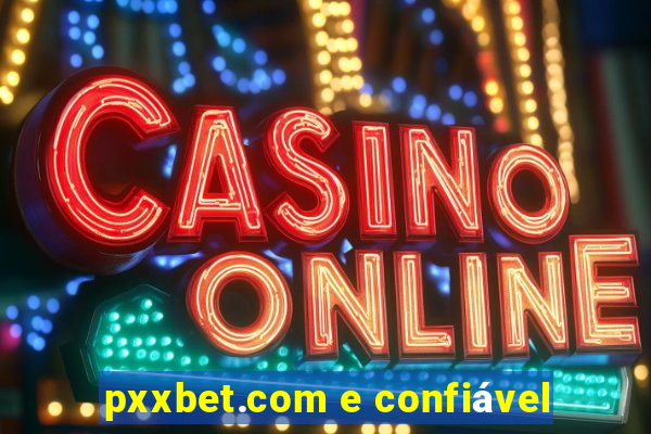 pxxbet.com e confiável