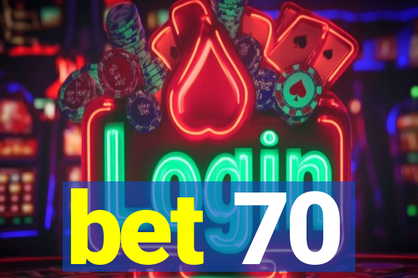 bet 70