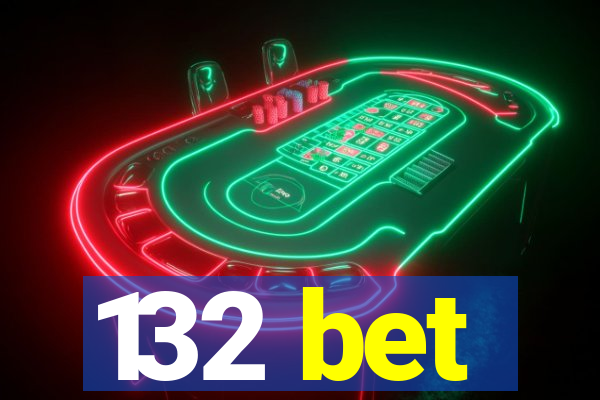 132 bet