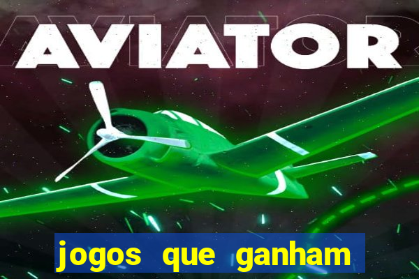 jogos que ganham dinheiro de verdade