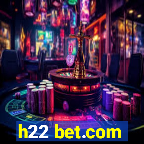 h22 bet.com