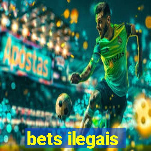 bets ilegais