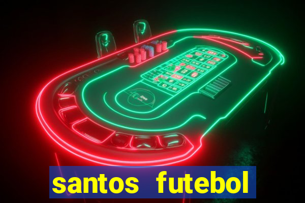 santos futebol clube peneiras