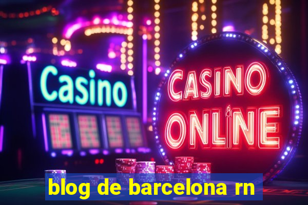 blog de barcelona rn