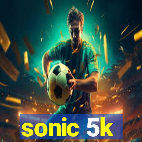 sonic 5k