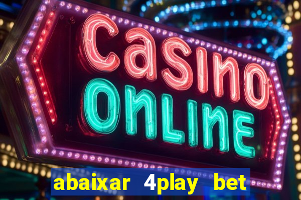 abaixar 4play bet baixar app