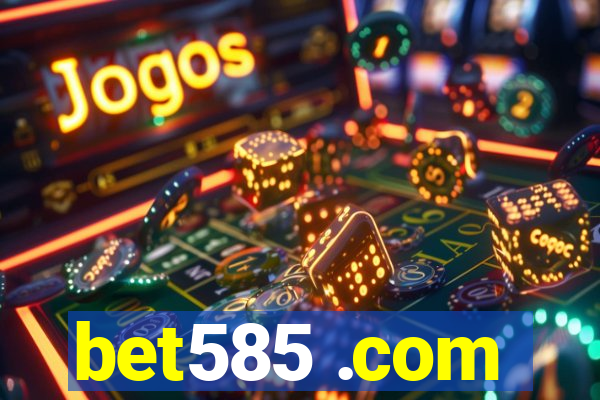 bet585 .com