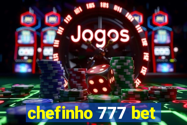 chefinho 777 bet