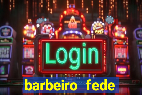 barbeiro fede quando morre