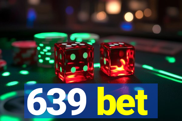 639 bet